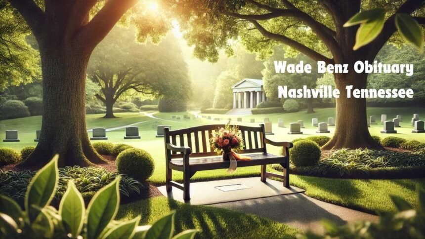 Wade Benz Obituary Nashville Tennessee